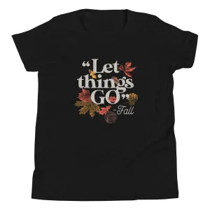 "Let Things Go" -Fall Kid's Youth Tee